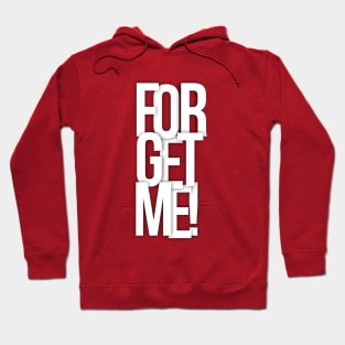 Forget me Hoodie